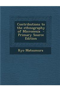 Contributions to the Ethnography of Micronesia