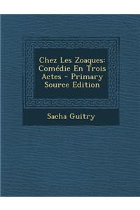 Chez Les Zoaques: Comedie En Trois Actes - Primary Source Edition