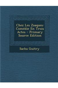 Chez Les Zoaques: Comedie En Trois Actes - Primary Source Edition
