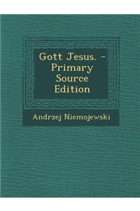 Gott Jesus. - Primary Source Edition