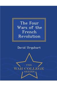 Four Wars of the French Revolution - War College Series