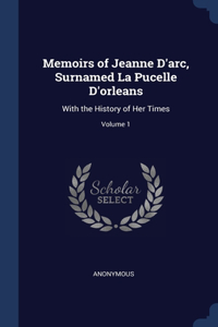 Memoirs of Jeanne D'arc, Surnamed La Pucelle D'orleans