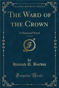 The Ward of the Crown, Vol. 3 of 3