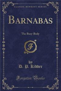 Barnabas: The Busy-Body (Classic Reprint)