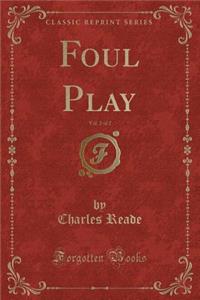 Foul Play, Vol. 2 of 2 (Classic Reprint)