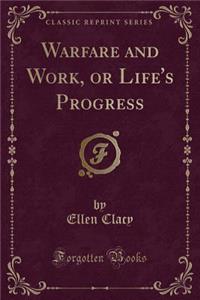 Warfare and Work, or Life's Progress (Classic Reprint)