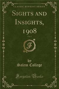 Sights and Insights, 1908, Vol. 4 (Classic Reprint)