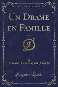 Un Drame En Famille, Vol. 3 (Classic Reprint)