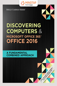 Bundle: Shelly Cashman Series Discovering Computers & Microsoft Office 365 & Office 2016: A Fundamental Combined Approach, Loose-Leaf Version + Mindtap Computing, 1 Term (6 Months) Printed Access Card