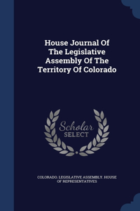 House Journal Of The Legislative Assembly Of The Territory Of Colorado