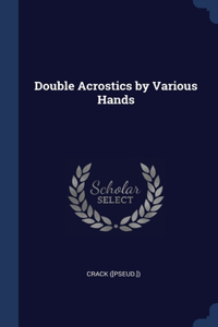 Double Acrostics by Various Hands
