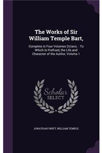 The Works of Sir William Temple Bart,