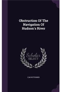 Obstruction Of The Navigation Of Hudson's River