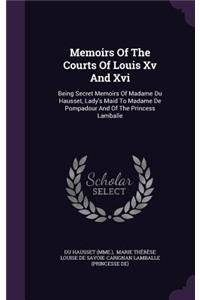 Memoirs Of The Courts Of Louis Xv And Xvi