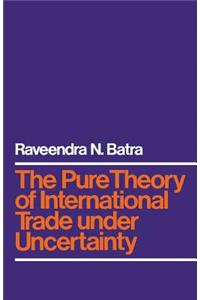 Pure Theory of International Trade Under Uncertainty