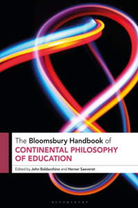 Bloomsbury Handbook of Continental Philosophy of Education