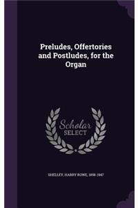 Preludes, Offertories and Postludes, for the Organ