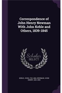 Correspondence of John Henry Newman with John Keble and Others, 1839-1845
