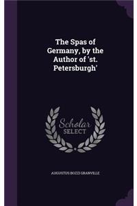 The Spas of Germany, by the Author of 'st. Petersburgh'