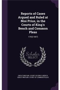 Reports of Cases Argued and Ruled at Nisi Prius, in the Courts of King's Bench and Common Pleas