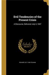 Evil Tendencies of the Present Crisis