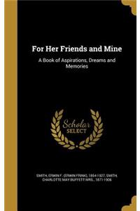For Her Friends and Mine