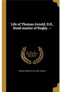 Life of Thomas Arnold, D.D., Head-master of Rugby. --