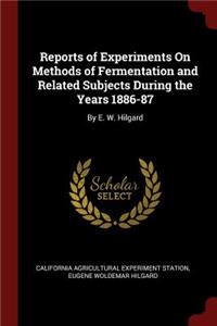 Reports of Experiments on Methods of Fermentation and Related Subjects During the Years 1886-87