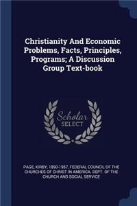 Christianity And Economic Problems, Facts, Principles, Programs; A Discussion Group Text-book