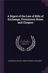 A Digest of the Law of Bills of Exchange, Promissory Notes and Cheques