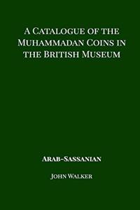 Catalogue of the Muhammadan Coins in the British Museum - Arab Sassanian