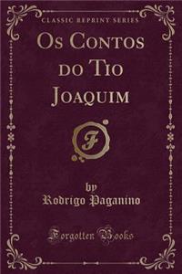 OS Contos Do Tio Joaquim (Classic Reprint)