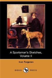 Sportsman's Sketches, Volume II (Dodo Press)