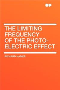 The Limiting Frequency of the Photo-Electric Effect