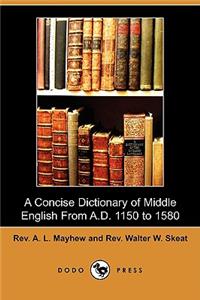 Concise Dictionary of Middle English from A.D. 1150 to 1580 (Dodo Press)