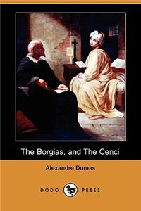 The Borgias, and the Cenci (Dodo Press)