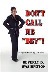 Don't Call Me Bev!
