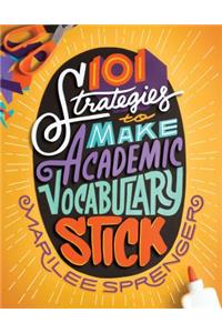 101 Strategies to Make Academic Vocabulary Stick