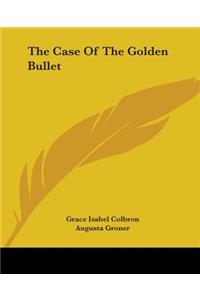 Case Of The Golden Bullet