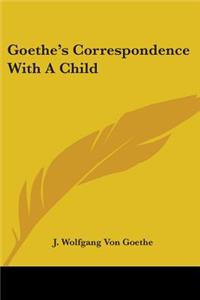 Goethe's Correspondence With A Child