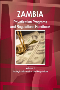 Zambia Privatization Programs and Regulations Handbook Volume 1 Strategic Information and Regulations