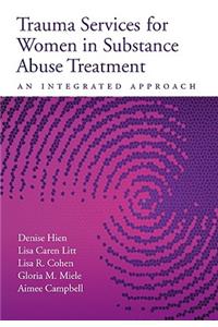 Trauma Services for Women in Substance Abuse Treatment