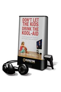 Don't Let the Kids Drink the Kool-Aid