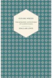 Our Mr. Wrenn - The Romantic Adventures of a Gentle Man