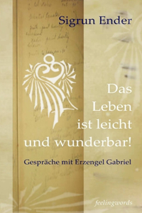 Leben ist leicht und wunderbar!