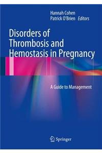 Disorders of Thrombosis and Hemostasis in Pregnancy: A Guide to Management