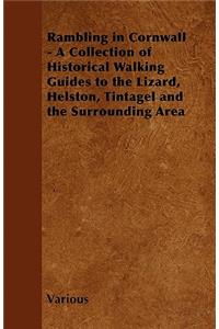 Rambling in Cornwall - A Collection of Historical Walking Guides to the Lizard, Helston, Tintagel and the Surrounding Area