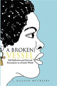 Broken Vessel: Self-reflection and Personal Restoration in a Frantic World