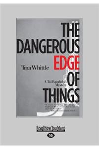 The Dangerous Edge of Things: (Tai Randolph Mysteries) (Large Print 16pt)