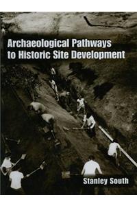 Archaeological Pathways to Historic Site Development